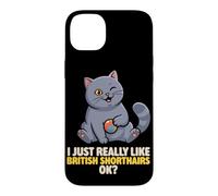 I Just Really Like British Shorthairs Ok Animal Cute Cat Case for iPhone 14 Plus