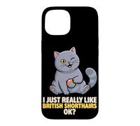 I Just Really Like British Shorthairs Ok Animal Cute Cat Case for iPhone 15