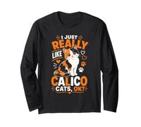 I Just Really Like Calico Cats OK Long Sleeve T-Shirt