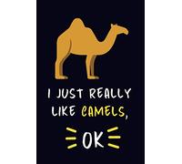 I Just Really Like Camels, OK.: Lined Journal / Notebook, Camel Lovers Gift