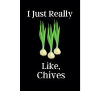 I Just Really like, Chives: This Notebook is very fantastic. This notebook is to give to Man and women. Girls and women getting a gift happy.