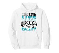 I Just Really Like Clouds Okay Weatherman Pullover Hoodie