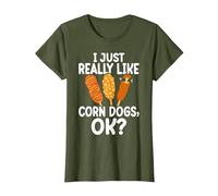 I Just Really Like Corn Dogs, Ok Love Corndogs T-Shirt, Women, Olive Green, Small