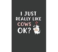 I Just Really Like Cows OK?: 6x9 Inch Journal Diary Notebook 110 Blank Lined Pages Cow Lover Gift Animal Lover