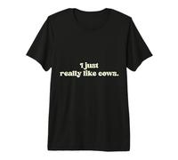 I just Really Like Cows. Premium T-Shirt