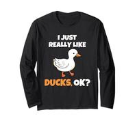 I Just Really Like Ducks, OK Funny Duck Animal Lover Long Sleeve T-Shirt