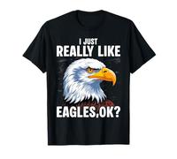 I Just Really Like Eagles Ok Funny American Bald Eagle Lover T-Shirt