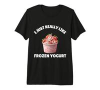 I Just Really Like Frozen Yogurt Funny Frozen Yogurt Humor Premium T-Shirt