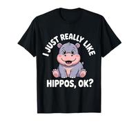 I Just Really Like Hippos Ok Fun Expression T-Shirt