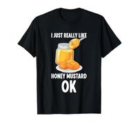 I Just Really Like Honey Mustard Ok T-Shirt