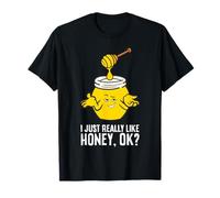 I Just Really Like Honey, Ok? T-Shirt