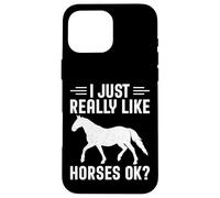 I Just Really Like Horses Ok - Funny Horse Lover Gifts Case for iPhone 16 Pro Max
