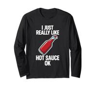 I Just Really Like Hot Sauce Ok Long Sleeve T-Shirt