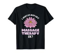I Just Really Like Massage Therapy Ok T-Shirt
