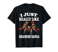 I Just Really Like Mexican Red Knee Tarantulas T-Shirt