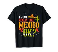 I Just Really Like Mexico Ok Country Mexican Proud Lover T-Shirt