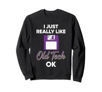 I Just Really Like Old Tech Ok Sweatshirt