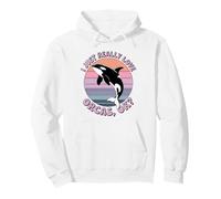 I Just Really Like Orcas OK? Killer Whales Sea Ocean Pullover Hoodie