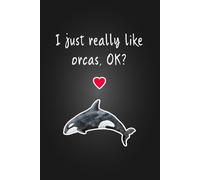 I just really like orcas: Thick Notebook Lined Journal (120 Pages) - Orca, shamu, killer whale gifts