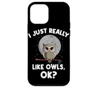 I Just Really Like Owls OK Funny Nocturnal Owl Case for iPhone 12 mini