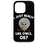 I Just Really Like Owls OK Funny Nocturnal Owl Case for iPhone 13 Pro