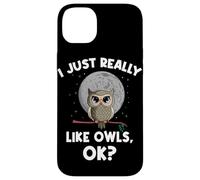 I Just Really Like Owls OK Funny Nocturnal Owl Case for iPhone 14 Plus