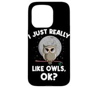 I Just Really Like Owls OK Funny Nocturnal Owl Case for iPhone 15 Pro