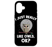 I Just Really Like Owls OK Funny Nocturnal Owl Case for iPhone 16
