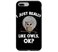 I Just Really Like Owls OK Funny Nocturnal Owl Case for iPhone 7 Plus/8 Plus