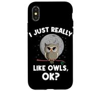 I Just Really Like Owls OK Funny Nocturnal Owl Case for iPhone X/XS