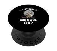 I Just Really Like Owls OK Funny Nocturnal Owl PopSockets Adhesive PopGrip