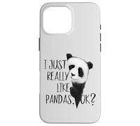 I Just Really Like Pandas, OK? Funky I Love Panda Bears Art Case for iPhone 16 Pro Max