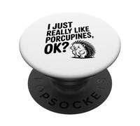 I Just Really Like Porcupines Ok? Cute Animal Lover PopSockets Adhesive PopGrip