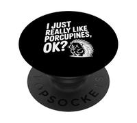I Just Really Like Porcupines Ok? Cute Animal Lover PopSockets Adhesive PopGrip