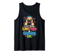 I Just Really Like Pugs and Gaming OK Tank Top
