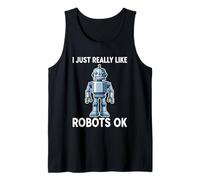 I Just Really Like Robots Ok Tank Top
