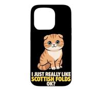 I Just Really Like Scottish Folds Ok Animal Lover Cute Cat Case for iPhone 15 Pro