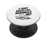 I Just Really Like Seashells OK? PopSockets Adhesive PopGrip