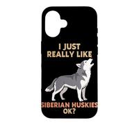 I Just Really Like Siberian Huskies Ok Animal Lover Cute Dog Case for iPhone 16