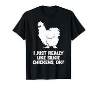 I Just Really Like Silkie Chickens Ok? Funny Silkie Chicken T-Shirt