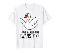 I Just Really Like Swans, Ok? Funny Swan T-Shirt