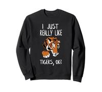 I Just Really Like Tigers OK Big Wild Cat Zoo Keeper Tiger Sweatshirt