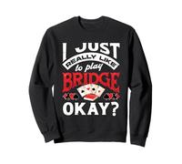 I Just Really Like To Play Bridge Okay Bridge Player Sweatshirt
