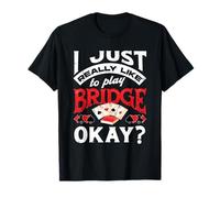I Just Really Like to Play Bridge Okay Bridge Player T-Shirt