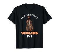 I Just Really Like Violins Ok T-Shirt