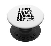 I Just Really Like Whale Sharks OK? PopSockets Adhesive PopGrip