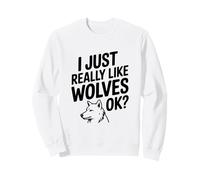 I Just Really Like Wolves Ok Funny Animal Lover Sweatshirt