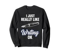 I Just Really Like Writing Ok Sweatshirt