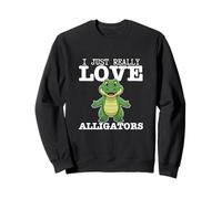 I Just Really Love Alligators Funny Gators Sweatshirt