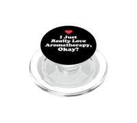 I Just Really Love Aromatherapy Okay Aromatherapist Holistic PopSockets PopGrip for MagSafe